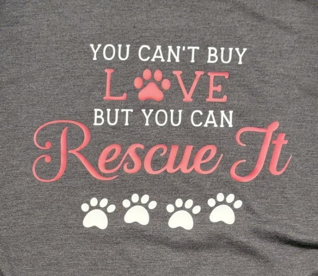 You Can't Buy Love But You Can Rescue It T-Shirt | Paw Collection | Rescue image 1